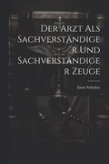 Arzt als Sachverständiger und sachverständiger Zeuge