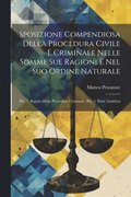 Sposizione Compendiosa Della Procedura Civile E Criminale Nelle Somme Sue Ragioni E Nel Suo Ordine Naturale