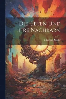 E Robert Roesler - Geten und ihre Nachbarn, Häftad. Tillgänglighet: Lägg i varukorg