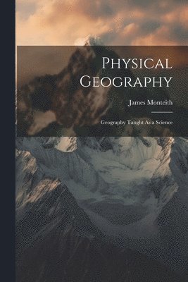 James Monteith - Physical Geography, Häftad. Tillgänglighet: Lägg i varukorg