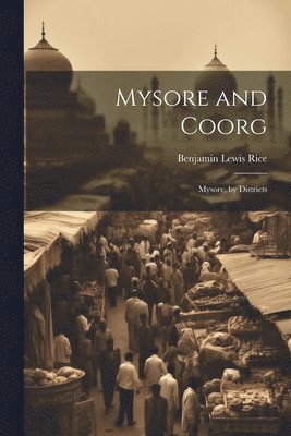 Benjamin Lewis Rice - Mysore and Coorg, Häftad