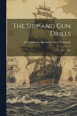 United States Bureau of Naval Person - Ship and Gun Drills, Häftad. Tillgänglighet: Lägg i varukorg