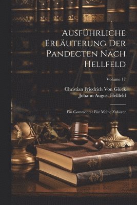 Christian Friedrich Von Glück, Johann August Hellfeld - Ausführliche Erläuterung Der Pandecten Nach Hellfeld, Häftad. Tillgänglighet: Lägg i varukorg