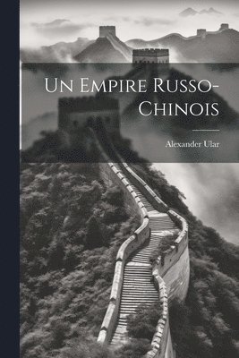Alexander Ular - empire Russo-Chinois, Häftad