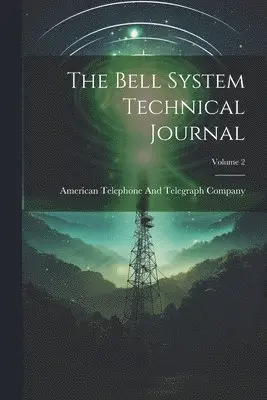 American Telephone and Telegraph Comp - Bell System Technical Journal; Volume 2, Häftad. Tillgänglighet: Lägg i varukorg