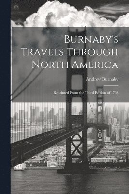 Andrew Burnaby - Burnaby's Travels Through North America; Reprinted From the Third Edition of 1798, Häftad. Tillgänglighet: Lägg i varukorg