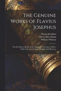 The Genuine Works of Flavius Josephus: The First Eleven Books of the Antiquities of the Jews, With a Table of the Jewish Coins, Weights and Measures