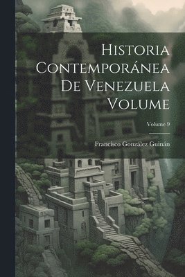 Francisco González Guinán - Historia contemporánea de Venezuela Volume; Volume 9, Häftad. Tillgänglighet: Lägg i varukorg