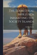 The Terrestrial Mollusca Inhabiting the Society Islands