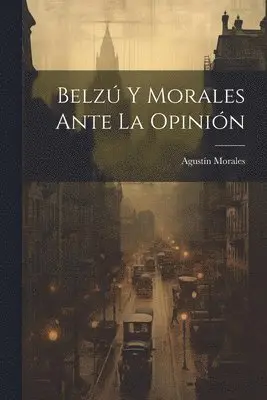 Agustín Morales - Belzú Y Morales Ante La Opinión, Häftad. Tillgänglighet: Lägg i varukorg