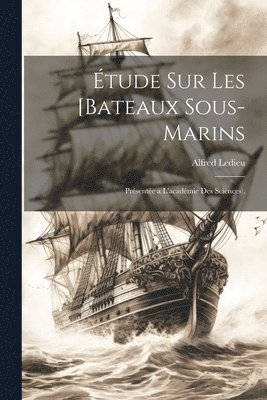 Alfred Ledieu - Étude Sur Les [Bateaux Sous-Marins, Häftad. Tillgänglighet: Lägg i varukorg
