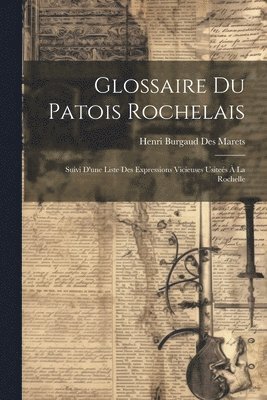 Henri Burgaud Des Marets - Glossaire Du Patois Rochelais, Häftad