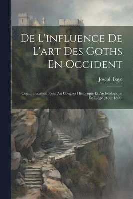 Joseph Baye - De L'influence De L'art Des Goths En Occident, Häftad. Tillgänglighet: Lägg i varukorg