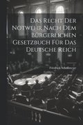 Recht Der Notwehr Nach Dem B�rgerlichen Gesetzbuch F�r Das Deutsche Reich