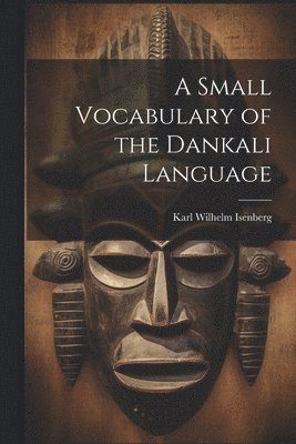 Karl Wilhelm Isenberg - Small Vocabulary of the Dankali Language, Häftad. Tillgänglighet: Lägg i varukorg