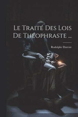 Rodolphe Dareste - Traité Des Lois De Théophraste ..., Häftad. Tillgänglighet: Lägg i varukorg