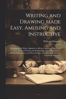 William Chinnery - Writing and Drawing Made Easy, Amusing and Instructive, Häftad. Tillgänglighet: Lägg i varukorg