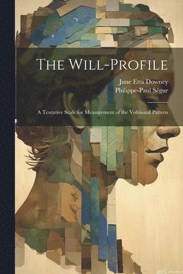 Philippe-Paul Ségur, June Etta Downey - Will-Profile, Häftad