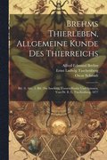 Brehms Thierleben, Allgemeine Kunde Des Thierreichs