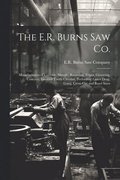 The E.R. Burns Saw Co.