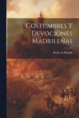 Pedro de Répide - Costumbres y devociones madrileñas, Häftad