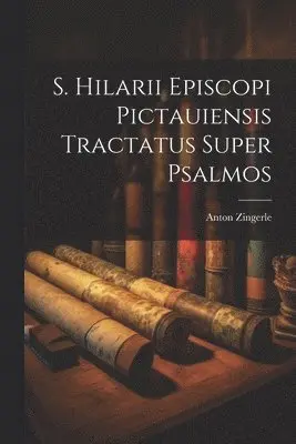 Anton Zingerle - S. Hilarii Episcopi Pictauiensis Tractatus Super Psalmos, Häftad. Tillgänglighet: Lägg i varukorg