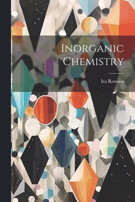 Ira Remsen - Inorganic Chemistry, Häftad. Tillgänglighet: Tillfälligt slut