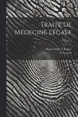 Mateo Orfila y Rotger, O Lesueur - Traité De Médecine Légale; Volume 3, Häftad. Tillgänglighet: Tillfälligt slut