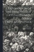 Explanation of the Principles of Crystallography and Crystallophysics