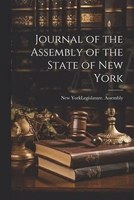 New York (State) Legislature Assembly - Journal of the Assembly of the State of New York, Häftad. Tillgänglighet: Lägg i varukorg