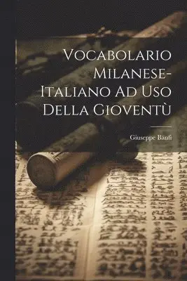 Giuseppe Banfi - Vocabolario Milanese-Italiano Ad Uso Della Gioventù, Häftad. Tillgänglighet: Lägg i varukorg