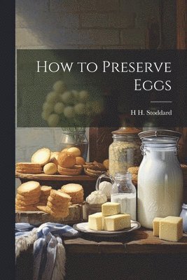 H Hudson Stoddard - How to Preserve Eggs, Häftad. Tillgänglighet: Lägg i varukorg