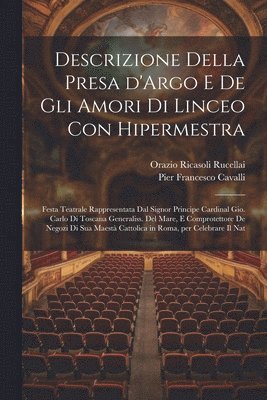Orazio Ricasoli Rucellai, Pier Francesco Cavalli - Descrizione della presa d'Argo e de gli amori di Linceo con Hipermestra, Häftad. Tillgänglighet: Lägg i varukorg