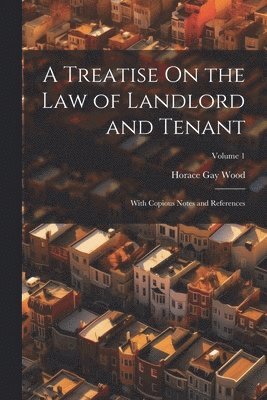 Horace Gay Wood - Treatise On the Law of Landlord and Tenant, Häftad. Tillgänglighet: Tillfälligt slut