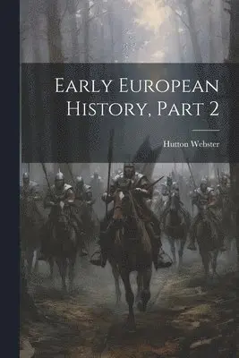 Hutton Webster - Early European History, Part 2, Häftad. Tillgänglighet: Lägg i varukorg