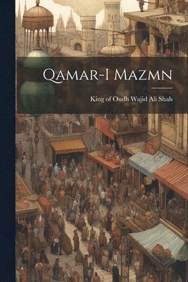 King Of Oudh Wajid Ali Shah - Qamar-i mazmn, Häftad. Tillgänglighet: Lägg i varukorg