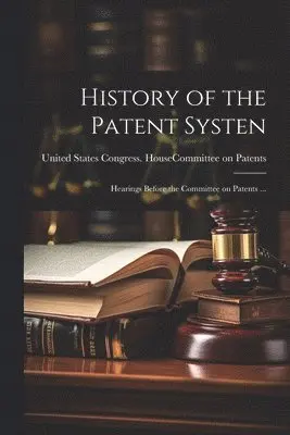 History of the Patent Systen