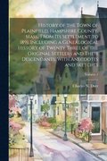 History of the Town of Plainfield, Hampshire County, Mass., From its Settlement to 1891, Including a Genealogical History of Twenty Three of the Original Settlers and Their Descendants, With