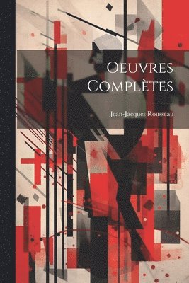 J J Rousseau - Oeuvres Complètes, Häftad