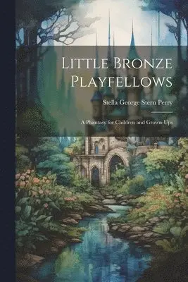 Stella George Stern Perry - Little Bronze Playfellows, Häftad. Tillgänglighet: Lägg i varukorg