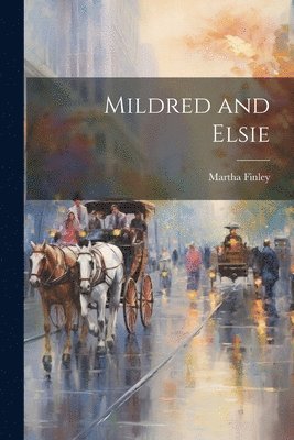 Martha Finley - Mildred and Elsie, Häftad