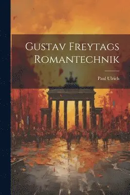 Paul Ulrich - Gustav Freytags Romantechnik, Häftad. Tillgänglighet: Lägg i varukorg