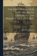 The History of our Navy From its Origin to the Present day, 1775-1897; Volume 4