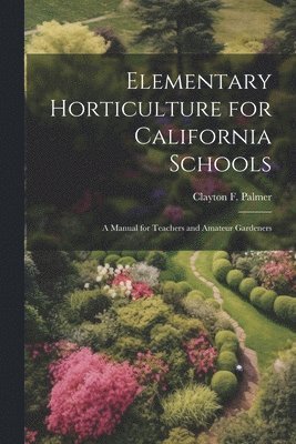 Elementary Horticulture for California Schools