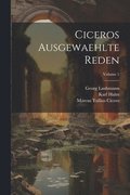 Ciceros Ausgewaehlte Reden; Volume 1
