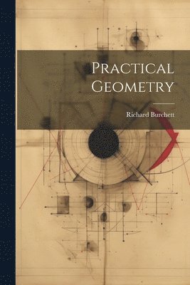 Richard Burchett - Practical Geometry, Häftad. Tillgänglighet: Tillfälligt slut