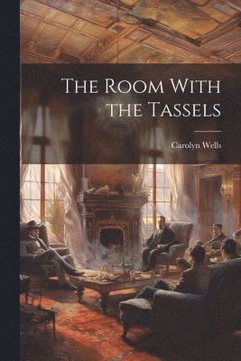 Carolyn Wells - Room With the Tassels, Häftad