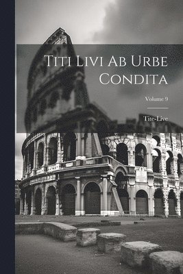Tite-Live - Titi Livi Ab Urbe Condita; Volume 9, Häftad