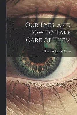 Our Eyes, and How to Take Care of Them