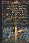 D. Junii Juvenalis Et A. Persii Flacci Satyrae, Ex Editionibus Emendatissimis Henninii Et Casauboni